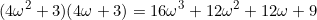 \begin{equation*}(4\omega^2+3)(4\omega+3)=16\omega^3+12\omega^2+12\omega+9\end{equation}