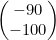 \begin{pmatrix}-90\\-100\end{pmatrix}