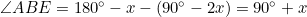 \angle{ABE}=180^\circ-x-(90^\circ-2x)=90^\circ+x