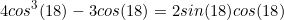 \begin{equation*}4cos^3(18)-3cos(18)=2sin(18)cos(18)\end{equation}