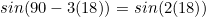 \begin{equation*}sin(90-3(18))=sin(2(18))\end{equation}
