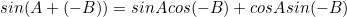 \begin{equation*}sin(A+(-B))=sinAcos(-B)+cosAsin(-B)\end{equation}
