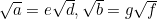 \sqrt{a}=e\sqrt{d}, \sqrt{b}=g\sqrt{f}