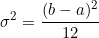 \begin{equation*}\sigma^2=\frac{(b-a)^2}{12}\end{equation}
