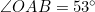 \angle{OAB}=53^{\circ}