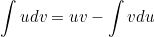 \begin{equation*}\int u dv=uv-\int v du\end{equation}