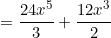 \begin{equation*}=\frac{24x^5}{3}+\frac{12x^3}{2}\end{equation}