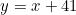 \begin{equation*}y=x+41\end{equation*}
