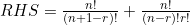 RHS=\frac{n!}{(n+1-r)!}+\frac{n!}{(n-r)!r!}