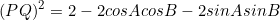 \begin{equation*}(PQ)^2=2-2cosAcosB-2sinAsinB\end{equation}
