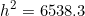 \begin{equation*}h^2=6538.3\end{equation}