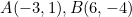 A(-3, 1), B(6, -4)
