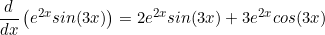 Rendered by QuickLaTeX.com \begin{equation*}\frac{d}{dx} \left (e^{2x}sin(3x) \right)= 2e^{2x}sin(3x)+3e^{2x}cos(3x) \end{equation*}