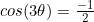 cos(3\theta)=\frac{-1}{2}